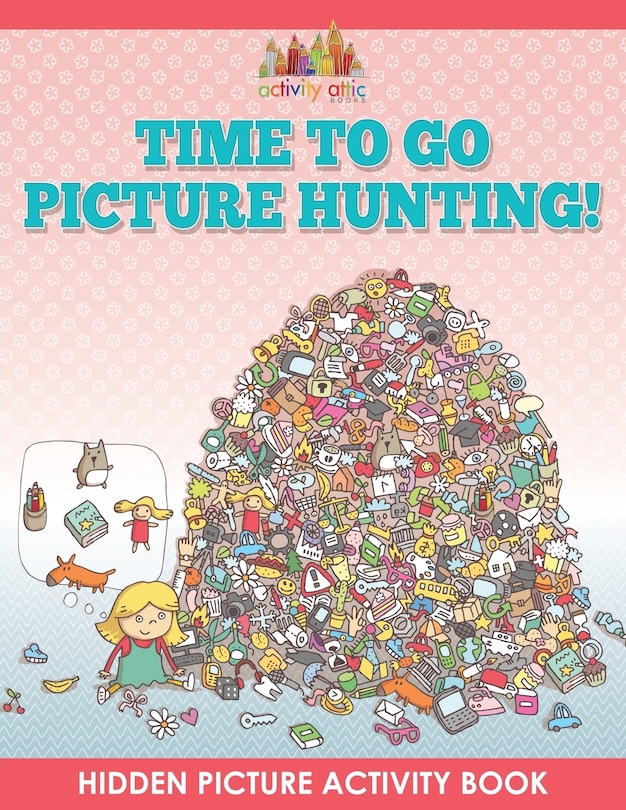 Couverture_Time to Go Picture Hunting! Hidden Picture Activity Book