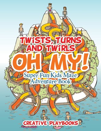 Twists, Turns and Twirls, Oh My! Super Fun Kids Maze Adventure Book