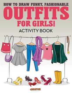 Front cover_How to Draw Funky, Fashionable Outfits for Girls! Activity Book