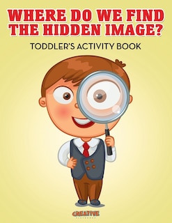 Front cover_Where Do We Find The Hidden Image? Toddler's Activity Book