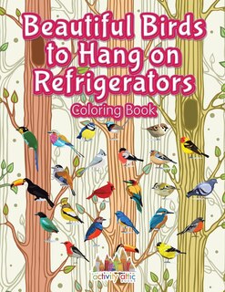 Front cover_Beautiful Birds to Hang on Refrigerators Coloring Book
