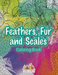 Feathers, Fur and Scales Coloring Book