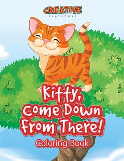 Front cover_Kitty, Come Down From There! Coloring Book