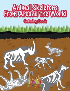 Animal Skeletons From Around The World Coloring Book