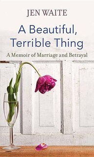Front cover_A Beautiful, Terrible Thing