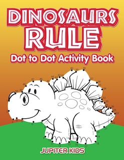Couverture_Dinosaurs Rule Dot to Dot Activity Book