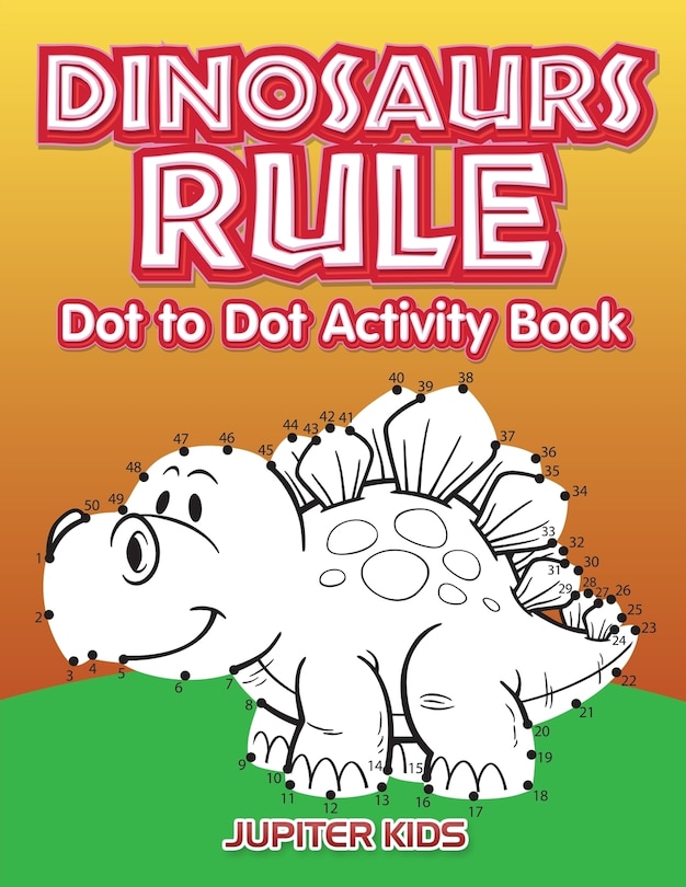 Couverture_Dinosaurs Rule Dot to Dot Activity Book