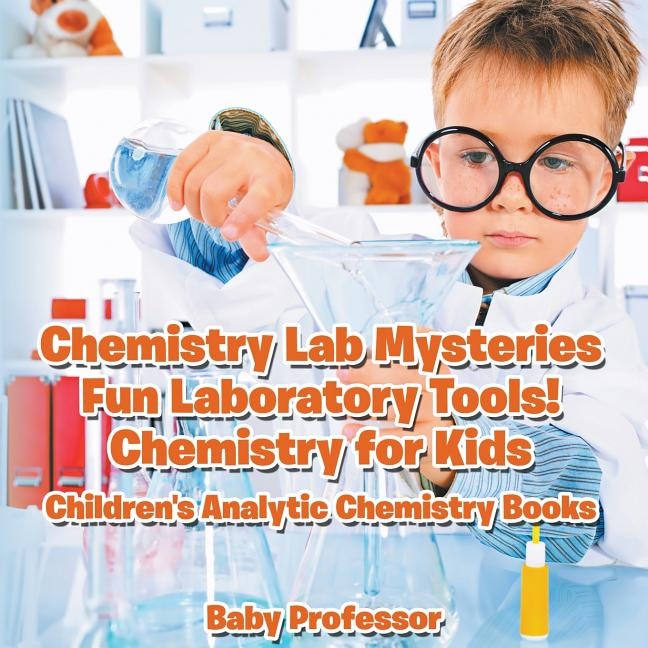 Couverture_Chemistry Lab Mysteries, Fun Laboratory Tools! Chemistry for Kids - Children's Analytic Chemistry Books