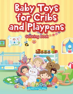 Front cover_Baby Toys for Cribs and Playpens Coloring Book