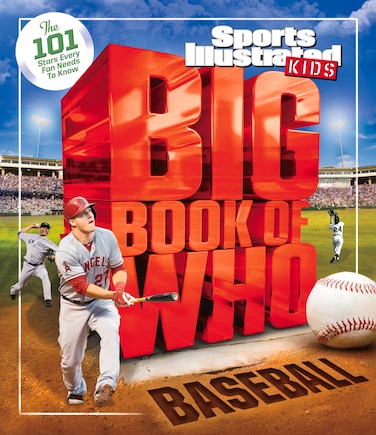 Big Book Of Who Baseball: The 101 Stars Every Fan Needs To Know