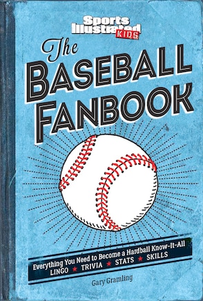 The Baseball Fanbook: Everything You Need to Know to Become a Hardball Know-It-All (A Sports Illustrated Kids Book)