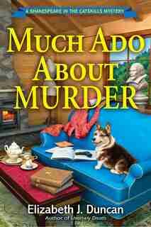 Much Ado About Murder: A Shakespeare In The Catskills Mystery by Elizabeth J. Duncan