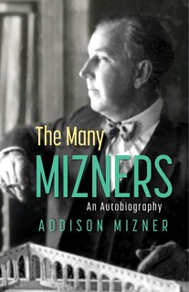 Front cover_The Many Mizners: An Autobiography