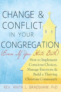 Front cover_Change and Conflict in Your Congregation (Even If You Hate Both)