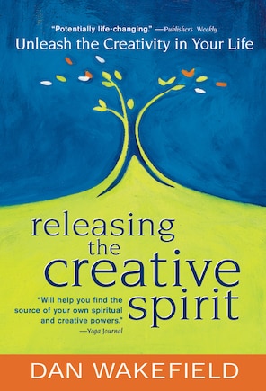 Releasing the Creative Spirit: Unleash the Creativity in Your Life