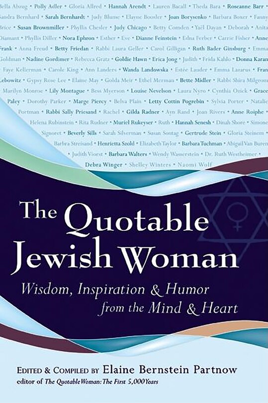 The Quotable Jewish Woman: Wisdom, Inspiration and Humor from the Mind and Heart