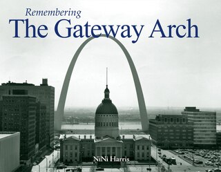 Front cover_Remembering The Gateway Arch