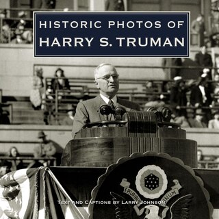 Front cover_Historic Photos Of Harry S. Truman