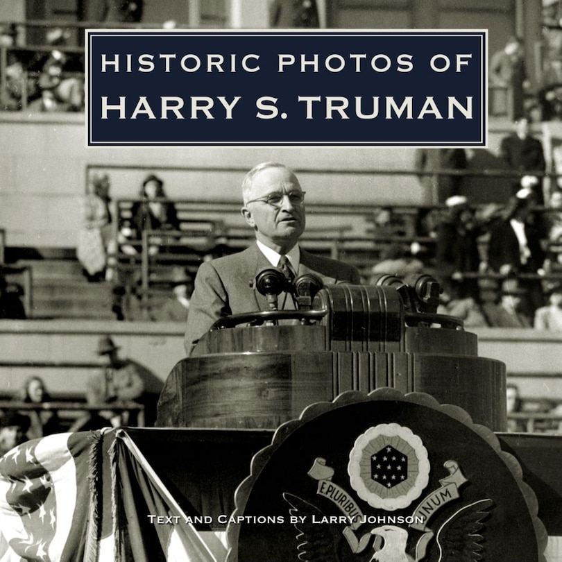 Front cover_Historic Photos Of Harry S. Truman