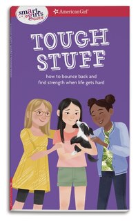 A Smart Girl's Guide: Tough Stuff: How To Bounce Back And Find Strength When Life Gets Hard