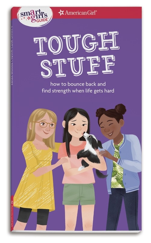 A Smart Girl's Guide: Tough Stuff: How To Bounce Back And Find Strength When Life Gets Hard