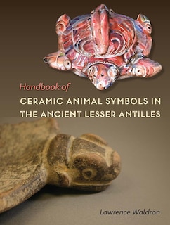 Couverture_Handbook Of Ceramic Animal Symbols In The Ancient Lesser Antilles