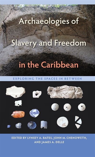 Front cover_Archaeologies Of Slavery And Freedom In The Caribbean