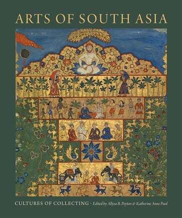 Arts Of South Asia: Cultures Of Collecting