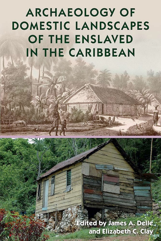 Couverture_Archaeology Of Domestic Landscapes Of The Enslaved In The Caribbean