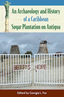 Front cover_An Archaeology and History of a Caribbean Sugar Plantation on Antigua