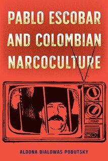 Couverture_Pablo Escobar And Colombian Narcoculture