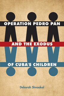 Couverture_Operation Pedro Pan And The Exodus Of Cuba's Children