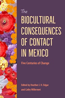 Front cover_The Biocultural Consequences of Contact in Mexico