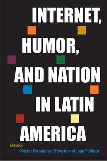 Front cover_Internet, Humor, and Nation in Latin America