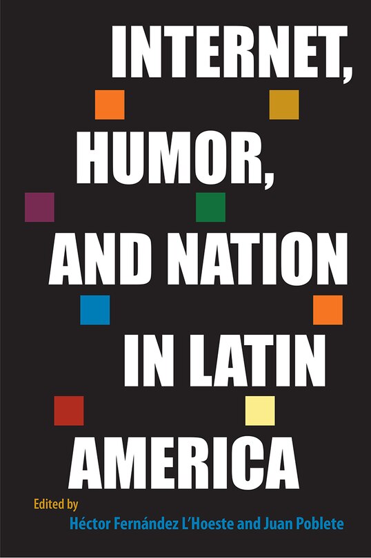 Front cover_Internet, Humor, and Nation in Latin America