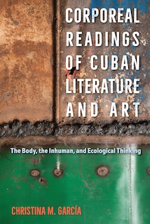 Couverture_Corporeal Readings of Cuban Literature and Art