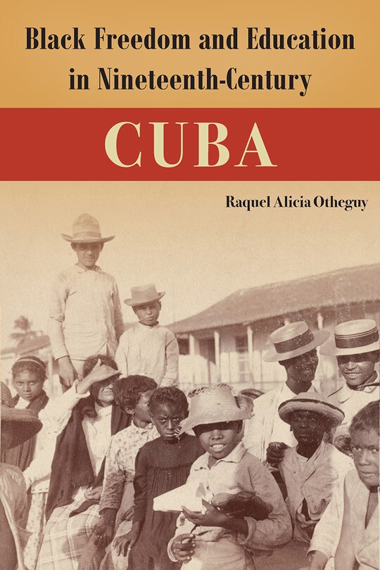 Front cover_Black Freedom and Education in Nineteenth-Century Cuba