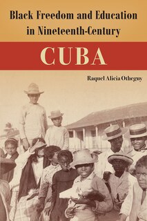 Couverture_Black Freedom and Education in Nineteenth-Century Cuba