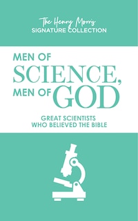 Men of Science, Men of God: Great Scientists Who Believed the Bible