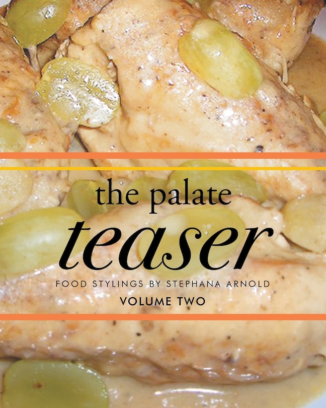 Front cover_The Palate Teaser - Food Stylings by Stephana Arnold - Volume Two