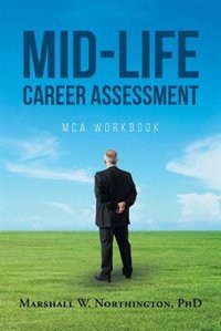 Mid-Life Career Assessment: MCA Workbook