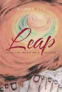 Leap - Into the Mind of a Suicide by Nancy Xia