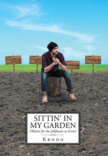 Front cover_Sittin' in My Garden (Waitin' for the Jellybeans to Grow)