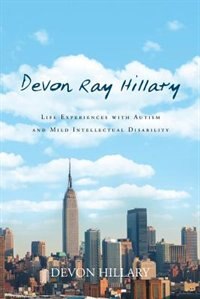 Devon Ray Hillary: Life Experiences with Autism and Mild Intellectual Disability