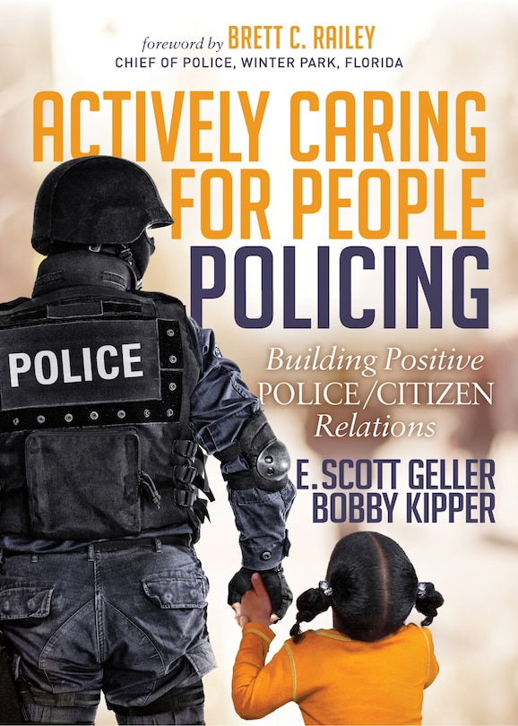 Actively Caring For People Policing: Building Positive Police/citizen Relations