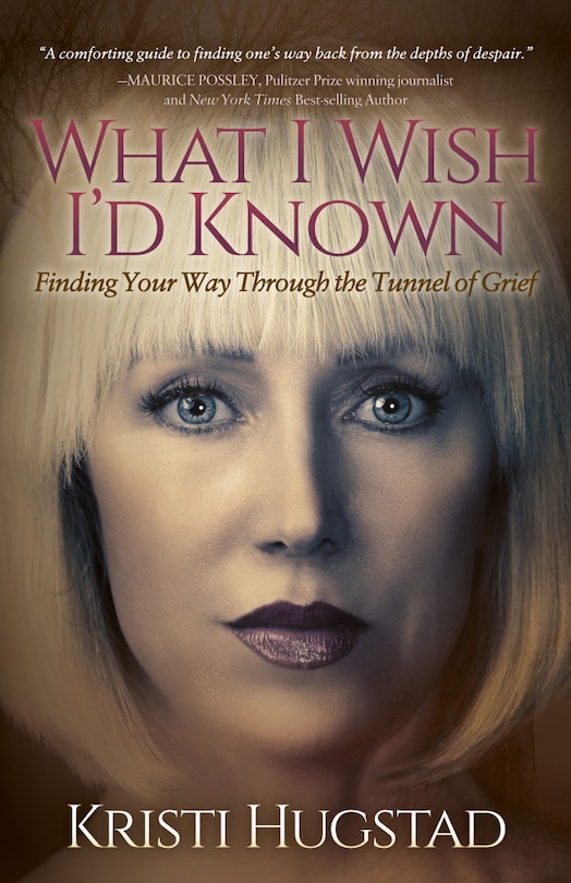 What I Wish I’d Known: Finding Your Way Through the Tunnel of Grief