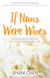 If Nuns Were Wives: A Handbook On Marriage From The Perspective Of A Nun