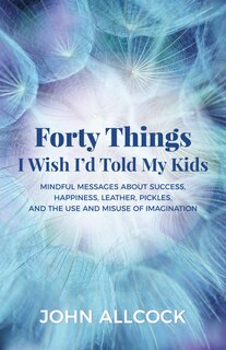 Front cover_Forty Things I Wish I'd Told My Kids