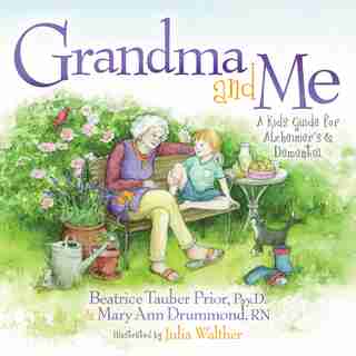 Grandma and Me: A Kid’s Guide for Alzheimer’s and Dementia by Beatrice Tauber Prior