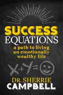 Success Equations: A Path To Living An Emotionally Wealthy Life by Sherrie Campbell